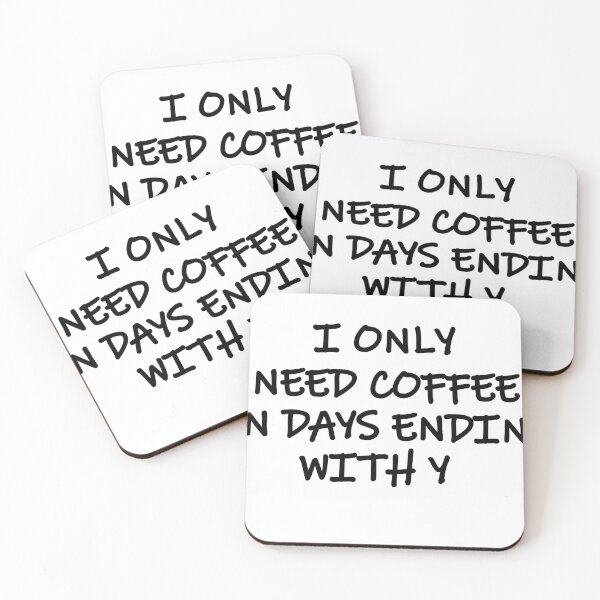 Item preview, I only need coffee on days ending with y designed and sold by Merlyn Morris.