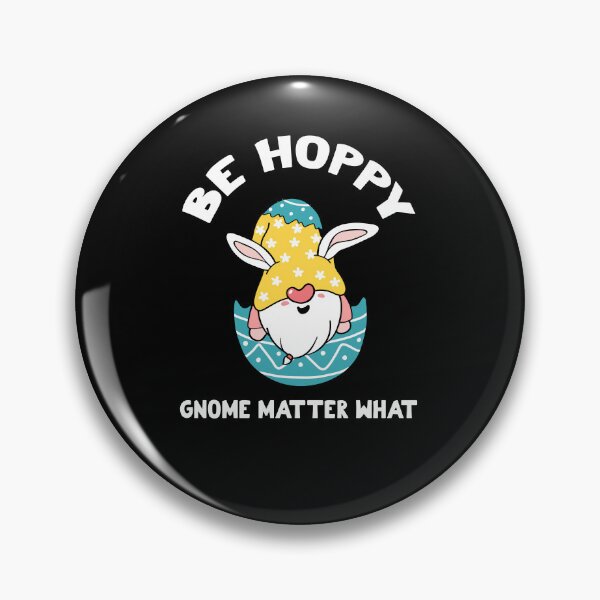 Item preview, Be Hoppy Gnome Matter What, Be Hoppy designed and sold by SportyDogShop.