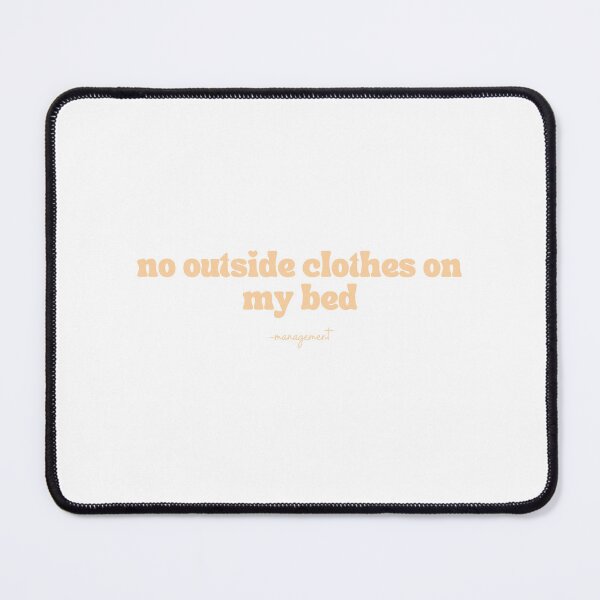Item preview, no outside clothes on my bed designed and sold by gigi_draws.