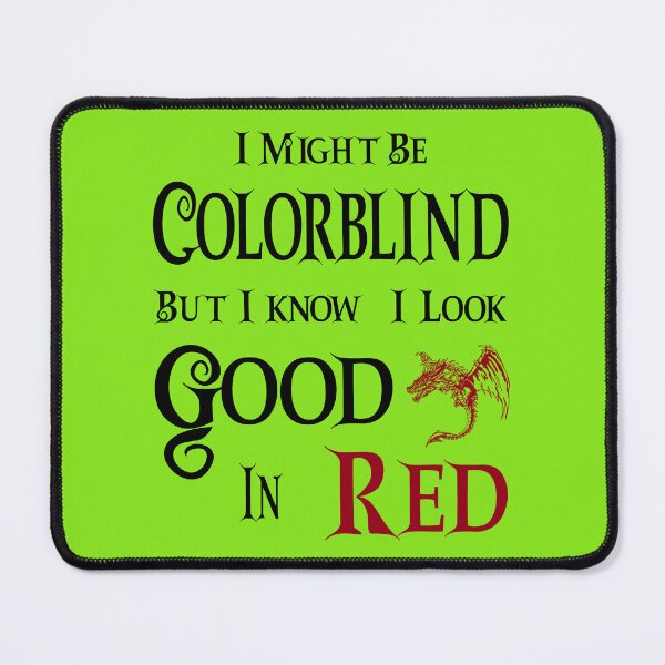 Item preview, I Might Be Colorblind But I Know I Look Good In Red designed and sold by Momona-design.