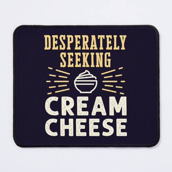 Item preview, Desperately Seeking Cream Cheese Bagel Spread Lover designed and sold by jaygo.