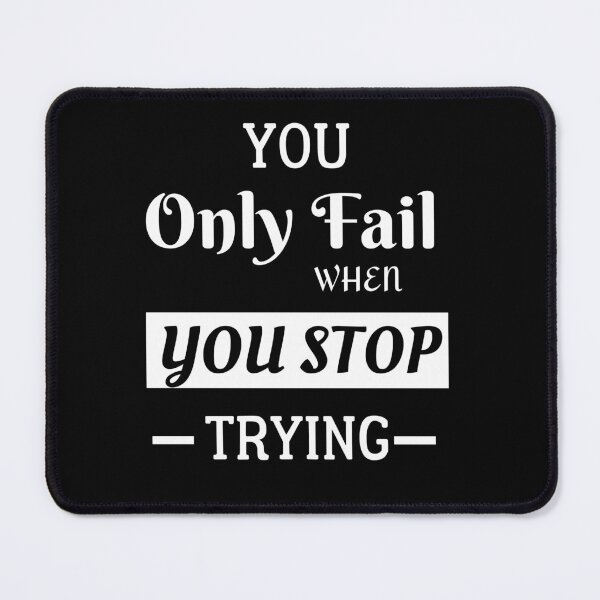 Item preview, you only fail when stop trying Inspirational, Motivation, Motivational, Motivation Quote Tee, You Are Only Limit, Workout, Motivation designed and sold by JUSTDOIT ⭐⭐⭐⭐⭐.