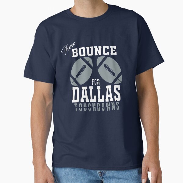 Item preview, Funny Dallas Football Fan - These Bounce For TDs designed and sold by doiron3525.