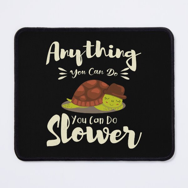 Item preview, Anything You Can Do I Can Do Slower designed and sold by TheBest94.