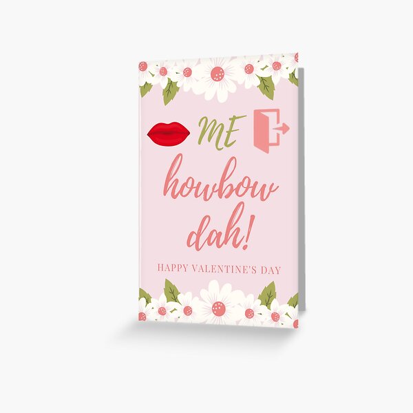 kiss Me Out Side Howbow Dah Greeting Card