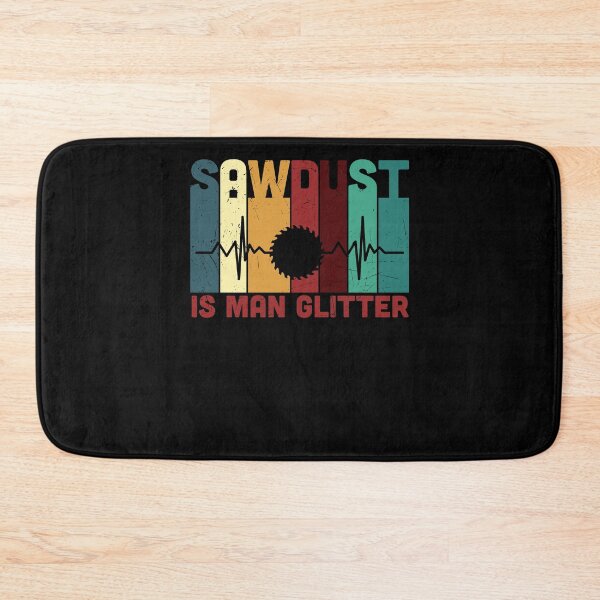 Item preview, Sawdust is Man Glitter | Funny Woodworking Wood Working Saw Dust Humor designed and sold by 3colors3.