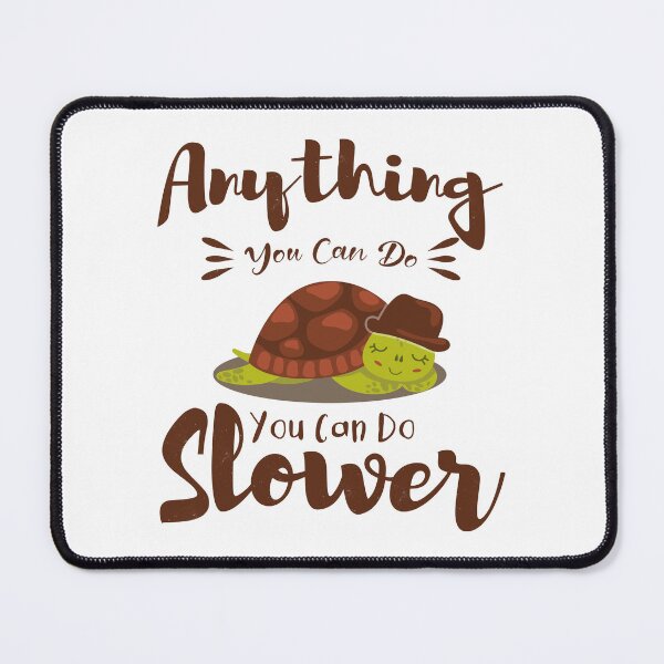 Item preview, Anything You Can Do I Can Do Slower designed and sold by TheBest94.
