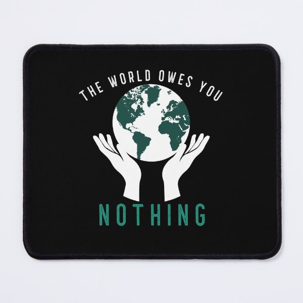 Item preview, The World Owes You Nothing designed and sold by Studioapartment.