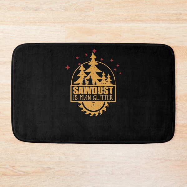 Item preview, Sawdust is Man Glitter | Funny Woodworking Wood Working Saw Dust Humor designed and sold by 3colors3.