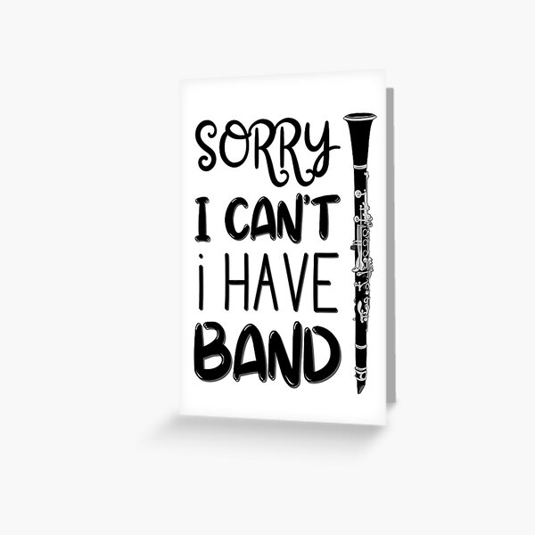 Sorry I Can't I Have Band - Clarinet Greeting Card