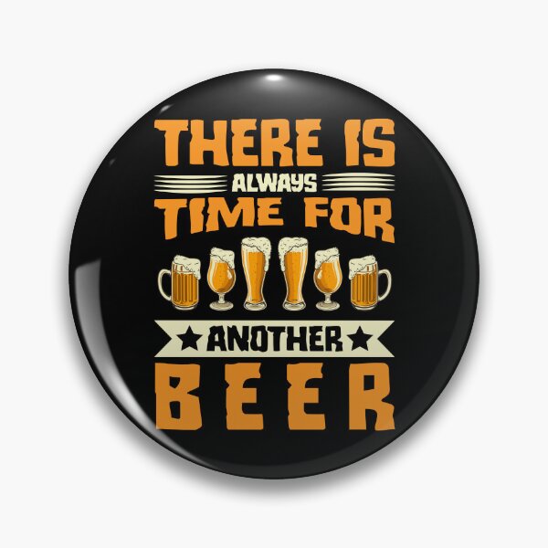 Item preview, There Is Always Time For Another Beer designed and sold by Joxxio.