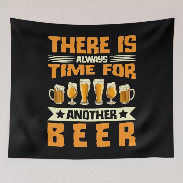 Item preview, There Is Always Time For Another Beer designed and sold by Joxxio.