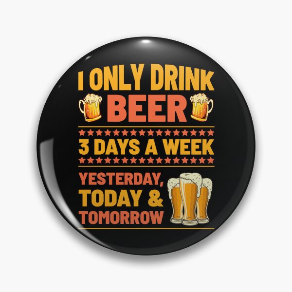 Item preview, I Only Drink Beer 3 Days A Week Yesterday Today designed and sold by Joxxio.