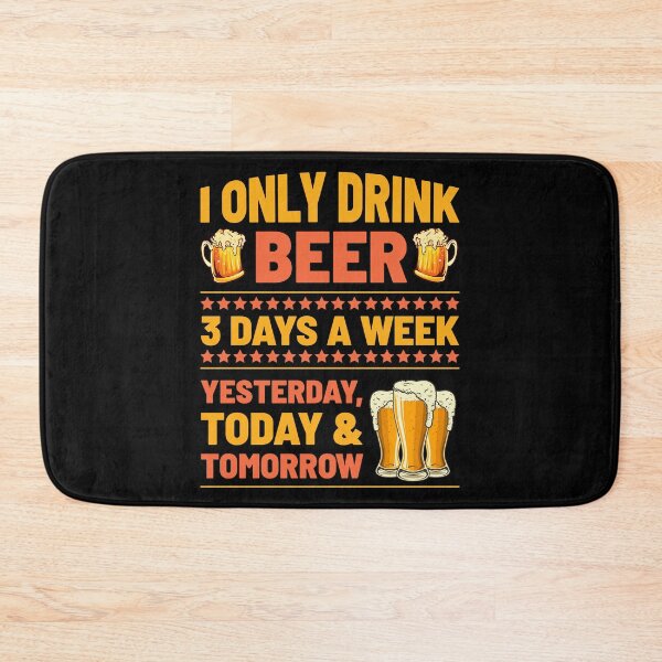 Item preview, I Only Drink Beer 3 Days A Week Yesterday Today designed and sold by Joxxio.