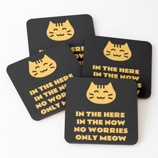 Item preview, In the here in the now no worries only meow designed and sold by avit1.