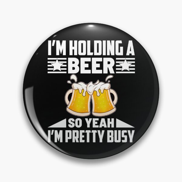 Item preview, I'm Holding A Beer So Yeah I'm Pretty Busy designed and sold by Joxxio.
