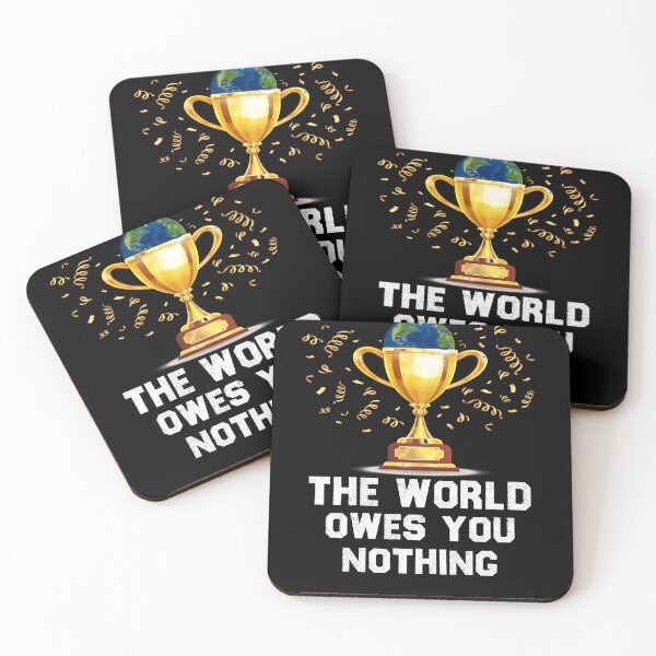 Item preview,  The world owes you nothing designed and sold by Designhub14.