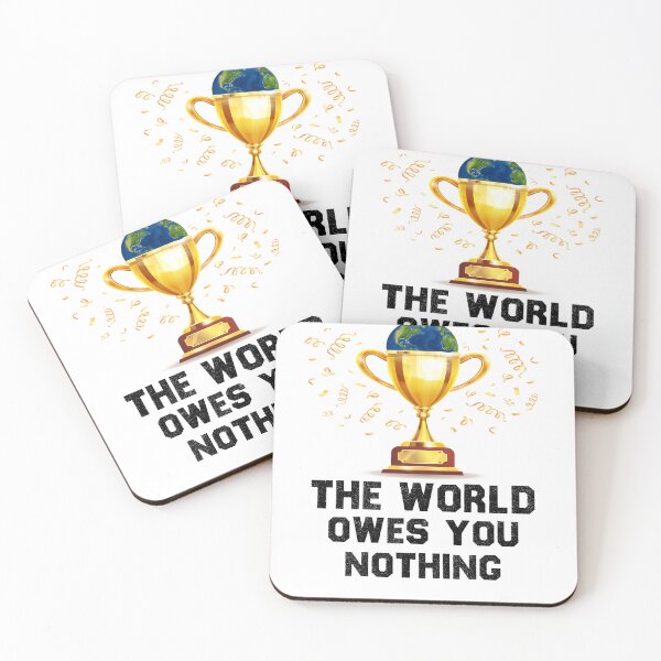 Item preview,  The world owes you nothing designed and sold by Designhub14.