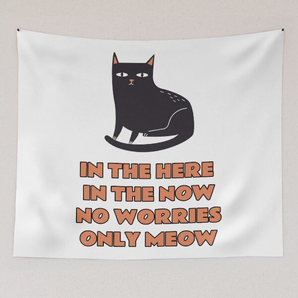 Item preview, In the here in the now no worries only meow, black cat  designed and sold by avit1.