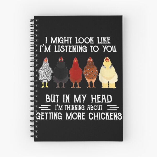 Item preview, I Might Look Like I'm Listening To You But In My Head I'm thinking about getting more chickens designed and sold by Rosalinde Zander.