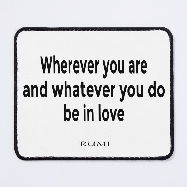 Item preview, Wherever you are, and whatever you do, be in love. designed and sold by LovePhilosophy.