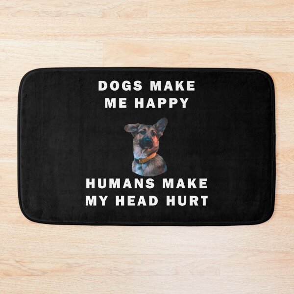 Item preview, Dogs Make Me Happy Humans Make My Head Hurt Quote designed and sold by apuppyfeed.