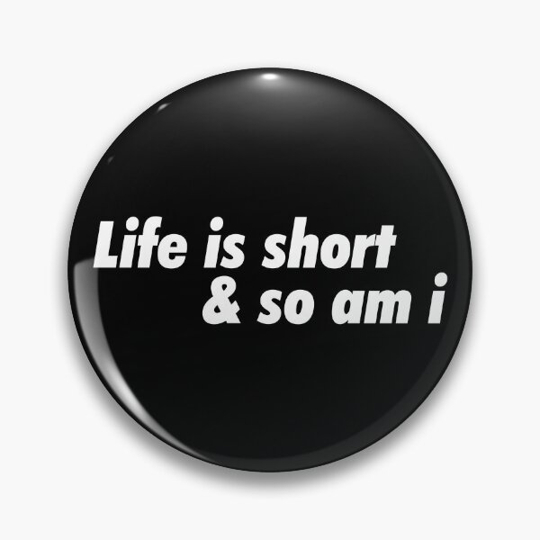 Item preview, Life is short & so am i designed and sold by Family-Shop.