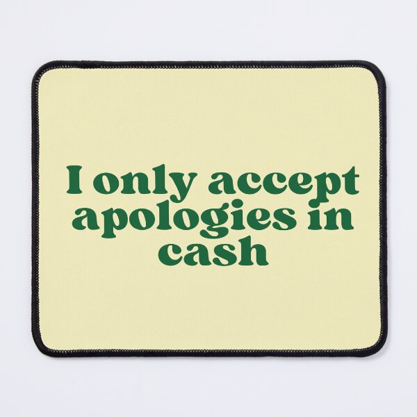Item preview, I only accept apologies is cash green aesthetic quote designed and sold by reannyn.