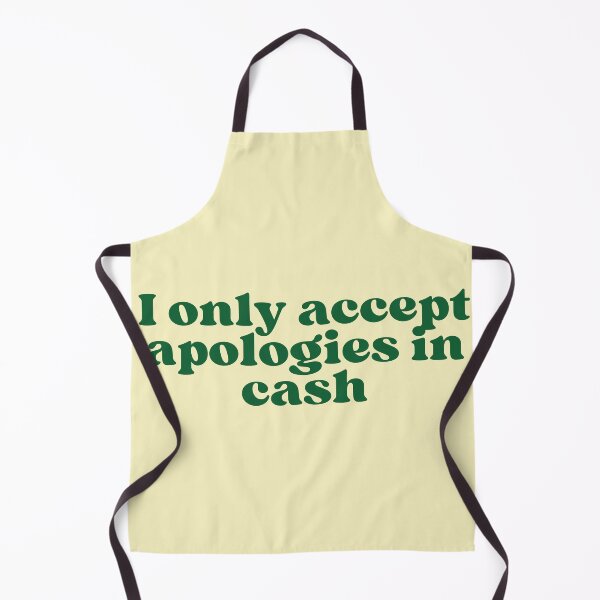 Item preview, I only accept apologies is cash green aesthetic quote designed and sold by reannyn.