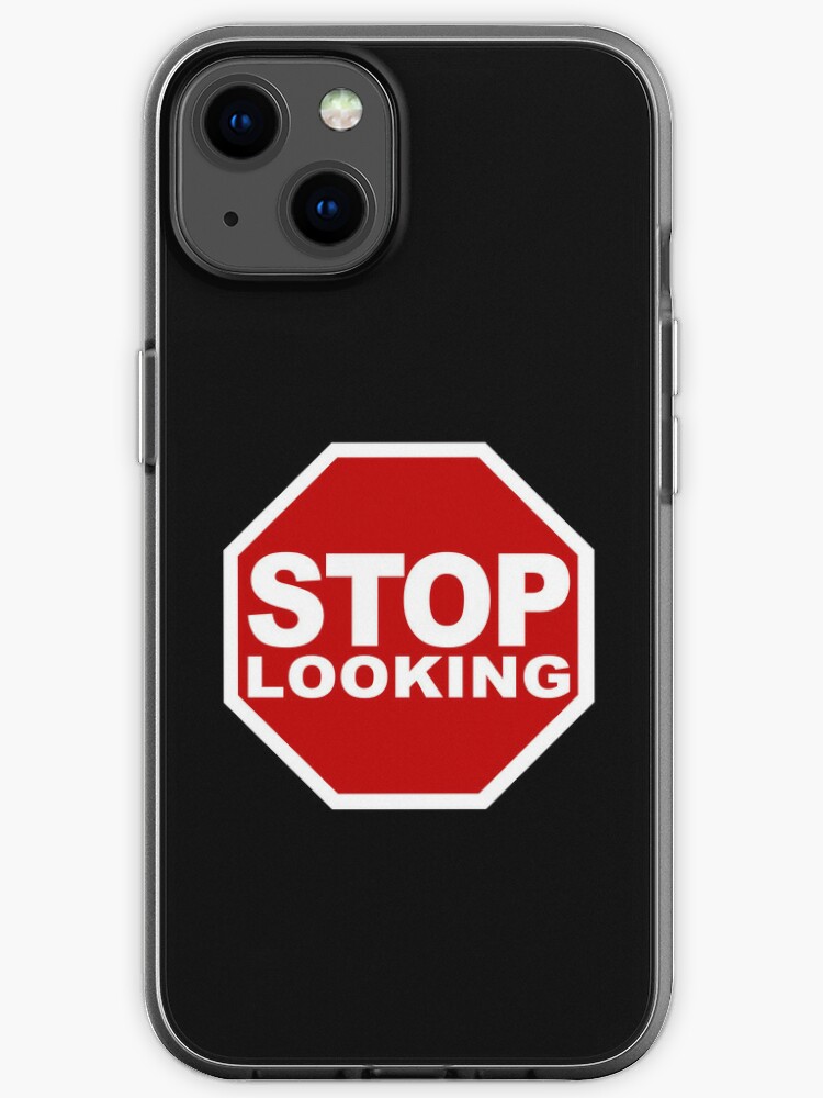 Coque Iphone Arretez De Regarder Arretez De Me Regarder Arretez Le Panneau De Signalisation Citation Virale Drole Et Cool Par Sassyclassyme Redbubble