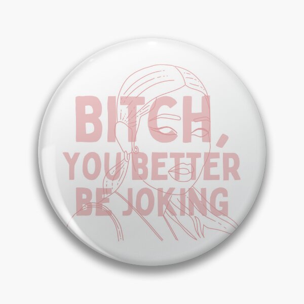 Item preview, Euphoria quote Maddy - Bitch, you better be joking designed and sold by MomosDrawing.