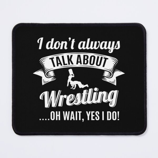 Item preview, Don’t Always Talk About Pro Wrestling Oh Wait, Yes I Do! Classic T-Shirt designed and sold by yeseniaval.