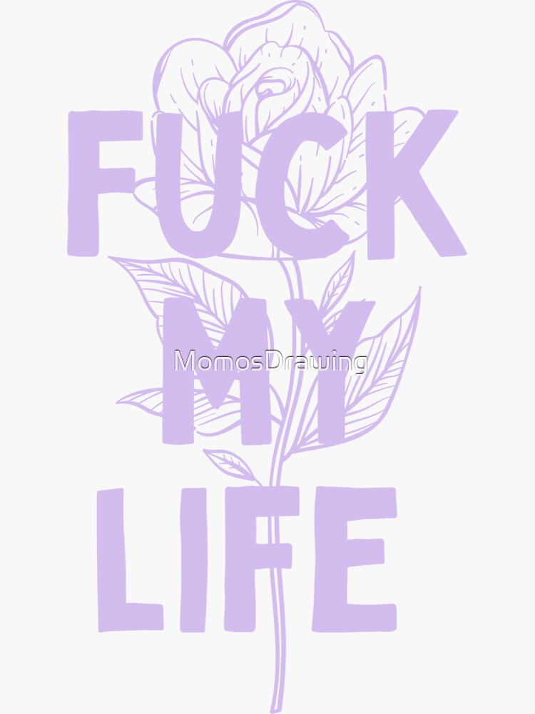 Fuck My Life Stickers for Sale | Redbubble Fuck My Life Stickers for Sale | Redbubble