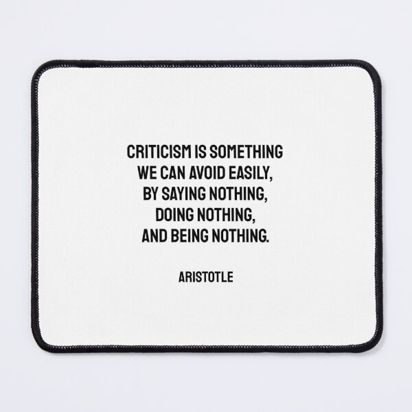 Item preview, Criticism is something we can avoid easily, by saying nothing, doing nothing, and being nothing -  Aristotle philosophy wisdom quote designed and sold by Inspirationmotivation.