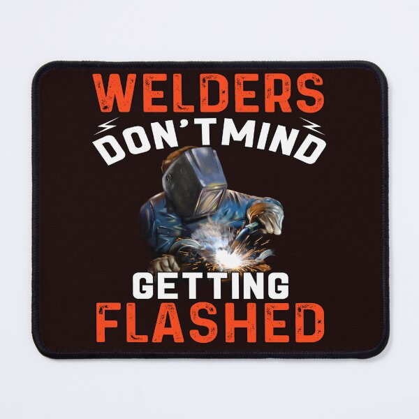 Item preview, Welder Occupation Welders Don't Mind Getting Flashed designed and sold by fantasticdesign.