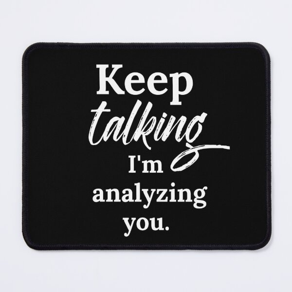 Item preview, Keep Talking I am Analyzing You designed and sold by Light79.