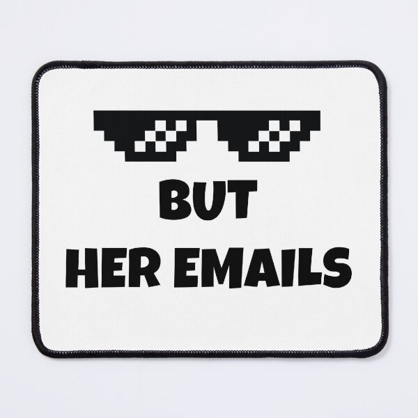 Item preview, But Her Emails, Funny Political Trending Meme 2022  designed and sold by mad art.