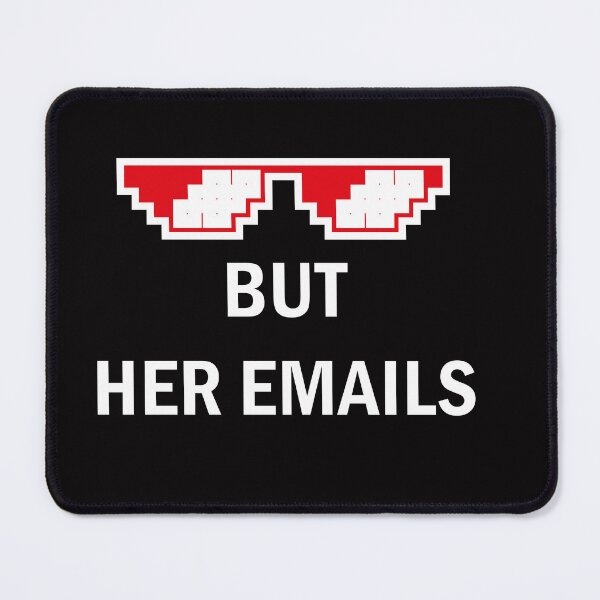 Item preview, But Her Emails, Funny Political Trending Meme 2022  designed and sold by mad art.