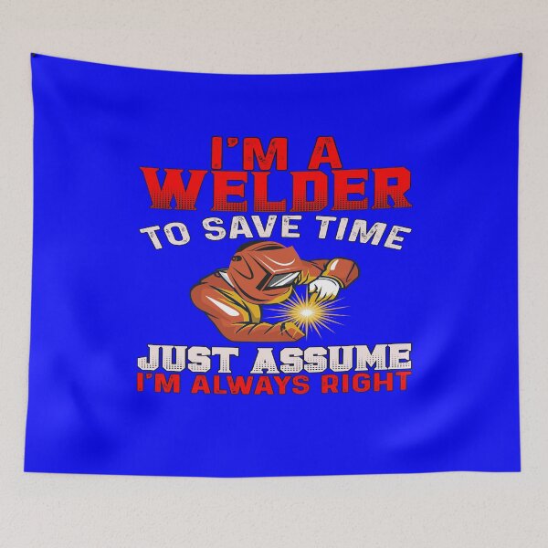 Item preview, Welder Occupation Welder Just Assume I'm Always Right designed and sold by fantasticdesign.