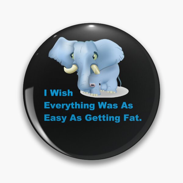 Item preview, I Wish Everything Was As Easy As Getting Fat. designed and sold by DistinguishedMe.