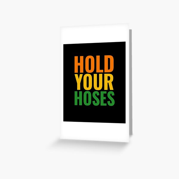 Item preview, Hold your hoses - garden memes and quotes colorful funny saying designed and sold by emeffectstudios.