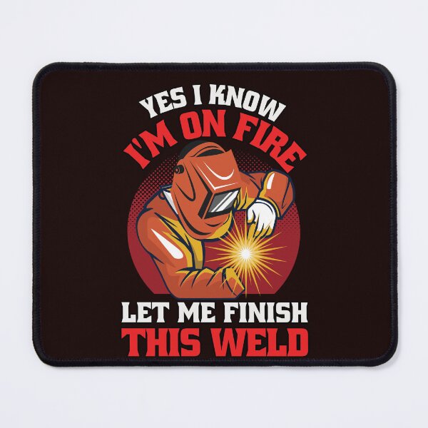 Item preview, Welder Occupation Yes I Know I'm On Fire Let Me Finish This Weld designed and sold by fantasticdesign.