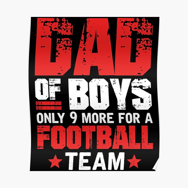 dad-of-boys-only-9-more-for-a-football-team-poster-for-sale-by