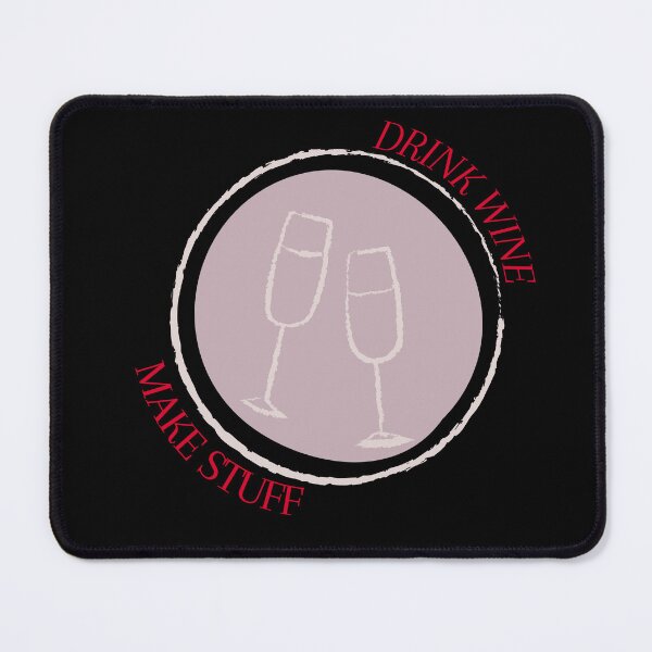 Item preview, Drink Wine Make Stuff | Wine Lovers | designed and sold by Brimwood.