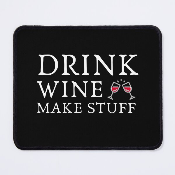 Item preview, Drink Wine Make Stuff | Wine Lovers | designed and sold by Brimwood.
