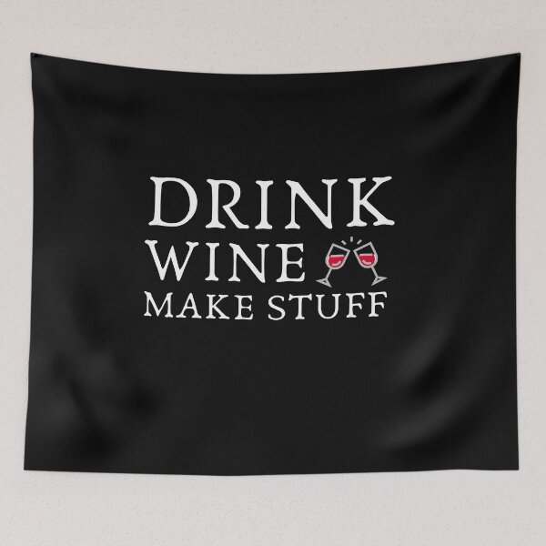 Item preview, Drink Wine Make Stuff | Wine Lovers |  designed and sold by Brimwood.