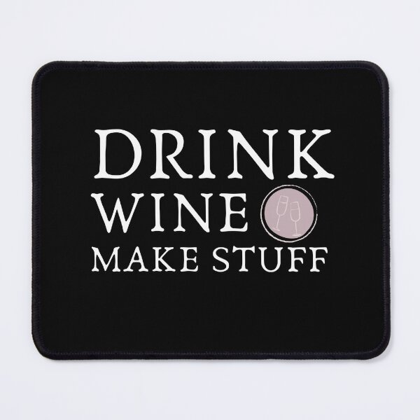 Item preview, Drink Wine Make Stuff | Wine Lovers | designed and sold by Brimwood.