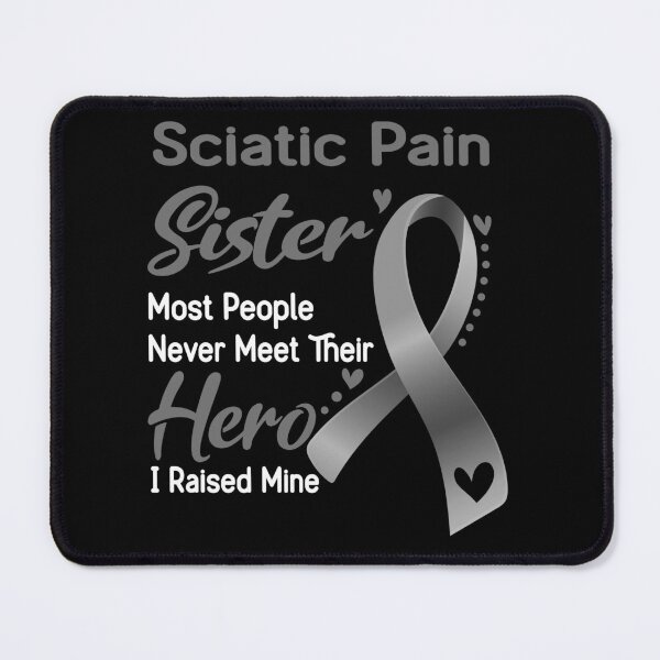 Item preview, Sciatic Pain Sister Most People Never Meet Their Hero I Raise Mine designed and sold by tenjun16.