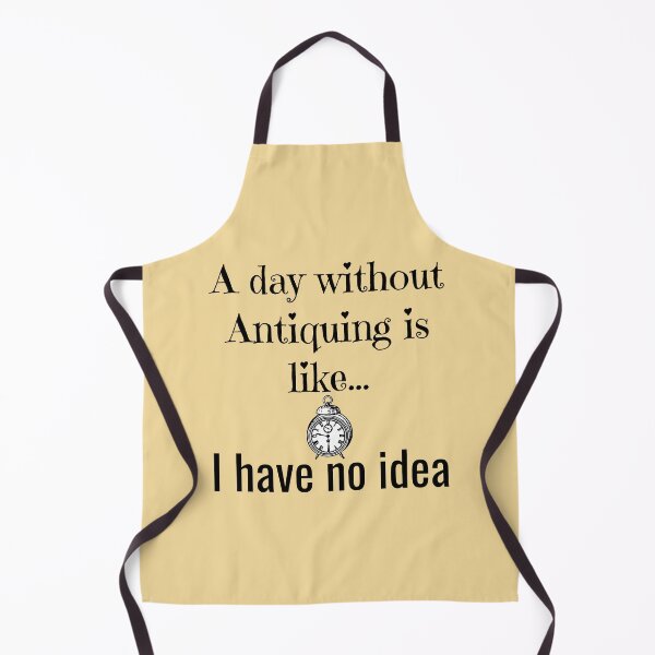 Item preview, A day without Antiquing is like,I have no idea Funny shirt men gift women gift designed and sold by InnovantDesigns.