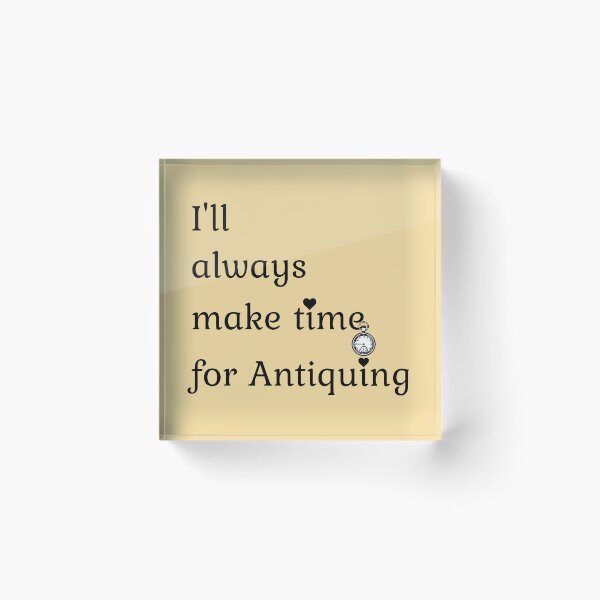 Item preview, I'll always make time for Antiquing Funny shirt men gift women gift designed and sold by InnovantDesigns.